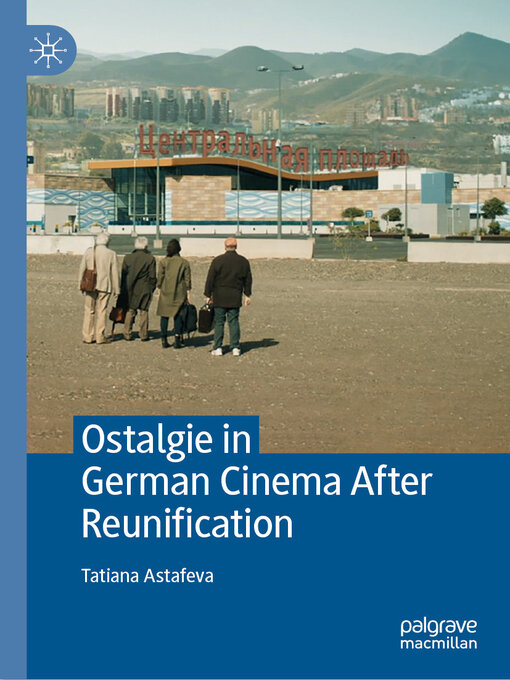 Title details for Ostalgie in German Cinema After Reunification by Tatiana Astafeva - Available